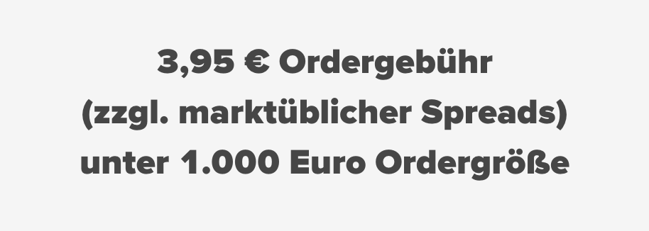 3,95 € Ordergebühr unter 1.000 Euro Ordergröße