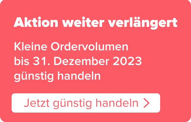 Kleine Ordervolumen bis 31. Dezember 2023 günstig handeln