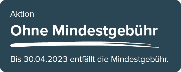 Ohne Mindestgebühr