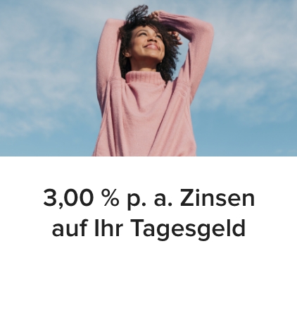 3,00 % p. a. Zinsen auf Ihr Tagesgeld
